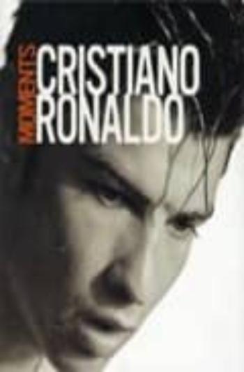 Cristiano Ronaldo: Moments (Ed. En Ingles)
