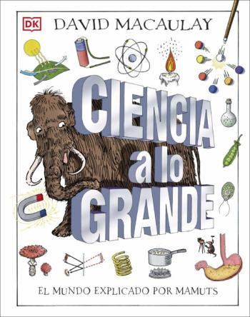 Libro Ciencia A Lo Grande: El Mundo Explicado Por Mamuts en PDF