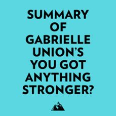 Audiolibro Summary Of Gabrielle Union’s You Got Anything Stronger?