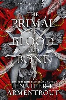 The Primal Of Blood And Bone: A Blood And Ash Novel Volume 6