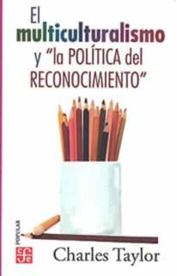 Libro El Multiculturalismo Y La Politica Del Reconocimiento en PDF