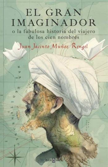 Libro El Gran Imaginador O La Fabulosa Historia Del Viajero De Los Cien Nombres en PDF
