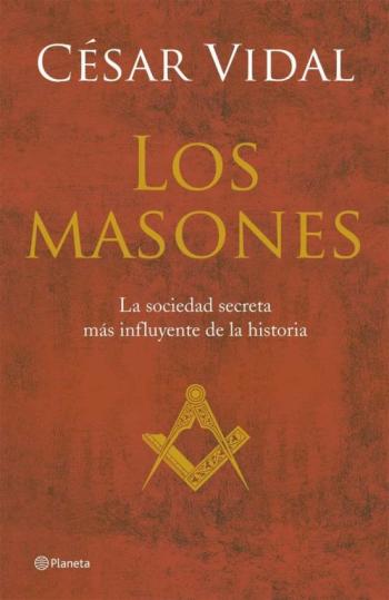 Libro Los Masones: La Historia De La Sociedad Secreta Mas Poderosa en PDF