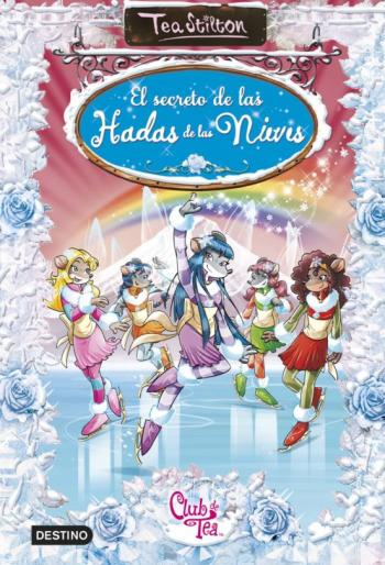 Tea Stilton Especial 2:El Secreto De Las Hadas De Las Nieves