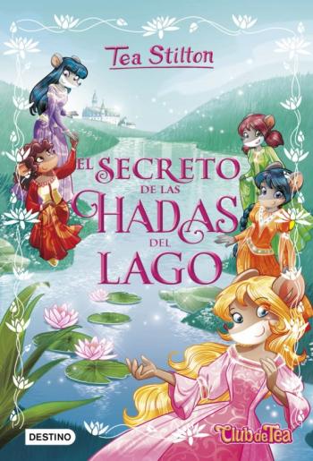 Libro Tea Stilton Especial 1:El Secreto De Las Hadas Del Lago en PDF