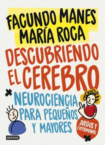 Descubriendo El Cerebro: Neurociencia Para Pequeñas Y Mayores