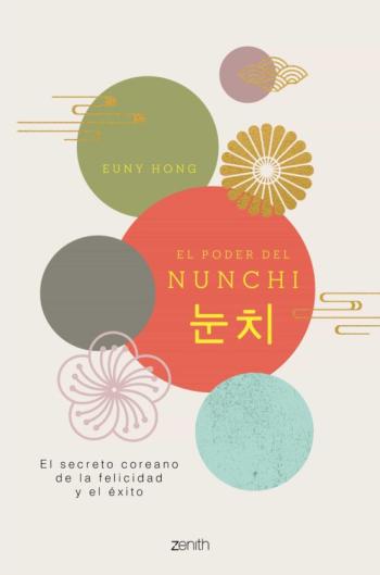 Libro El Poder Del Nunchi: El Secreto Coreano De La Felicidad Y El Exito en PDF