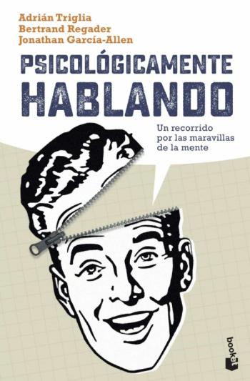 Libro Psicologicamente Hablando: Un Recorrido Por Las Maravillas De La Mente en PDF