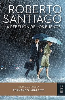 La Rebelion De Los Buenos (premio Fernando Lara 2023)
