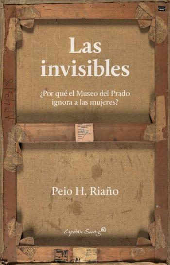 Las Invisibles: ¿Por Que El Museo Del Prado Ignora A Las Mujeres?