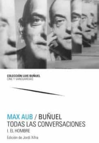 Max Aub / Buñuel. Todas Las Conversaciones.obra Completa. 2 Tomos Max Aub / Buñuel. Todas Las Conversaciones.obra Completa. 2 Tomos