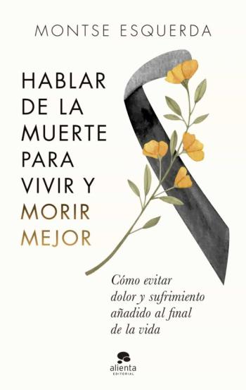 Libro Hablar De La Muerte Para Vivir Y Morir Mejor en PDF