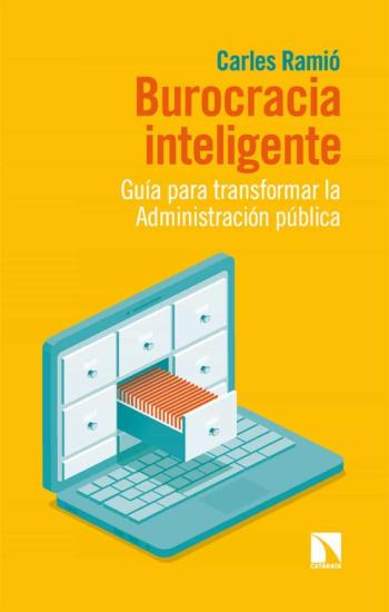 Burocracia Inteligente: Guia Para Transformar La Administracion Publica