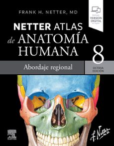 Netter. Atlas De Anatomía Humana. Abordaje Regional (8ª Ed.)