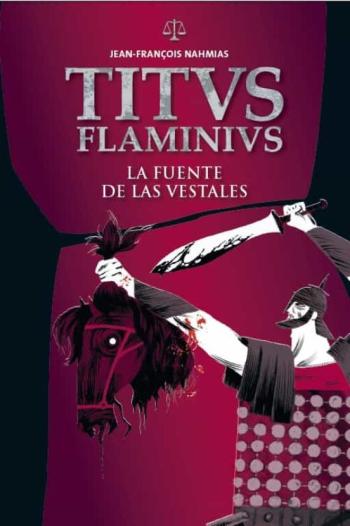 Titus Flaminius 1: La Fuente De Las Vestales (Ilustrado)