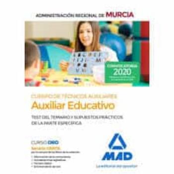 Cuerpo De Tecnicos Auxiliares, Opcion Auxiliar Educativo, De La Administracion Publica Regional De Murcia. Test Del Temario Y    Supuestos Prácticos De La Parte Especifica