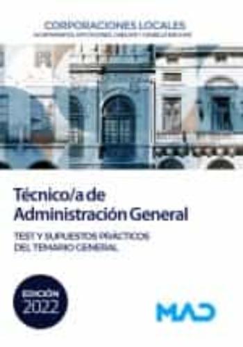 Tecnico/A De Administracion General De Corporaciones Locales. Test Y Supuestos Prácticos Del Temario General