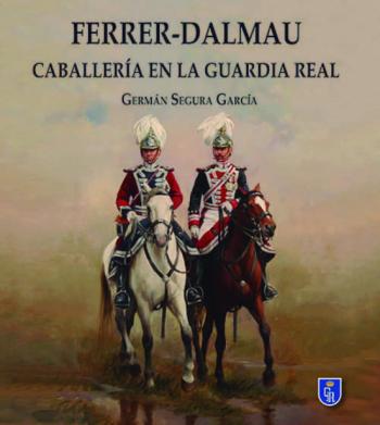 Libro Ferrer-Dalmau: Caballería En La Guardia Real en PDF
