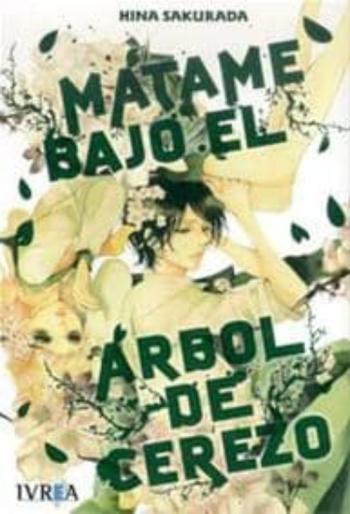 Matame Bajo El Arbol Del Cerezo (Tomo Unico)