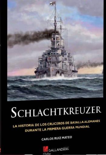 Libro Schlachtkreuzer: La Historia De Los Cruceros De Batalla Alemanes Durante La Primera Guerra Mundial en PDF