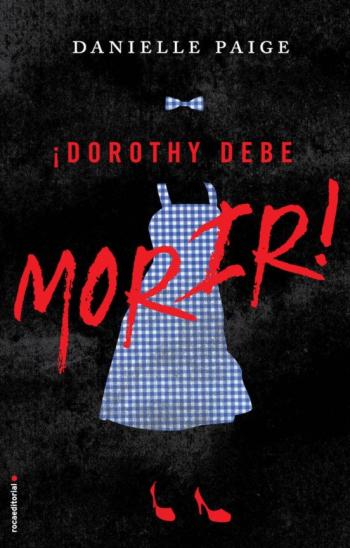 Libro ¡Dorothy Debe Morir! en PDF