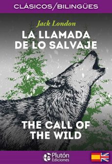 La Llamada De Lo Salvaje / The Call Of The Wild (ed. Bilingüe Español-ingles)