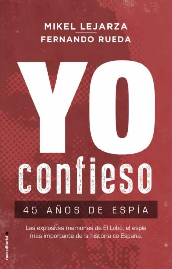 Yo Confieso: 45 Años De Espia