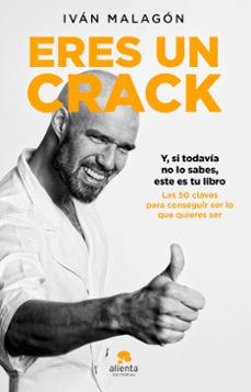 Eres Un Crack: Y, Si Todavia No Te Has Dado Cuenta, Este Libro Es Para Ti