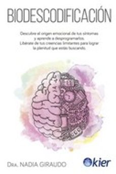 Biodescodificación. Descubre El Origen Emocional De Tus Síntomas