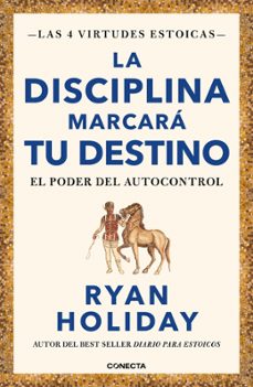 La Disciplina Marcara Tu Destino (las 4 Virtudes Estoicas 2)