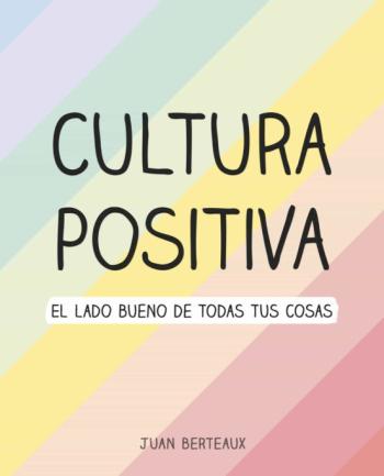 Cultura Positiva: El Lado Bueno De Todas Las Cosas