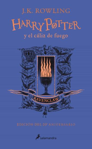 Harry Potter Y El Cáliz De Fuego (Edición Ravenclaw Del 20º Anive Rsario) (Harry Potter 4)