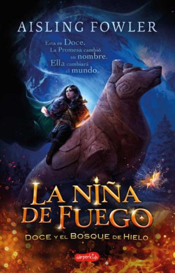 La Niña De Fuego. Doce Y El Bosque De Hielo La Niña De Fuego. Doce Y El Bosque De Hielo