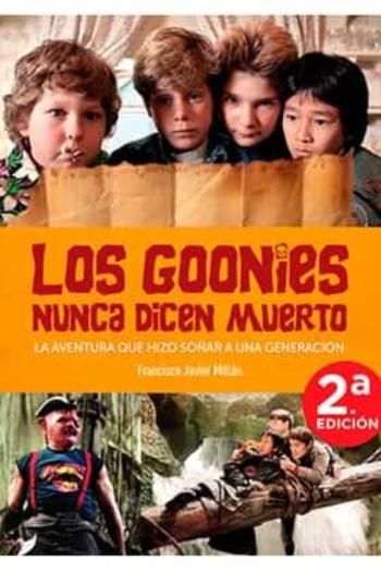 Libro Los Goonies Nunca Dicen Muerto. La Aventura Que Hizo Soñar A Una Generacion en PDF