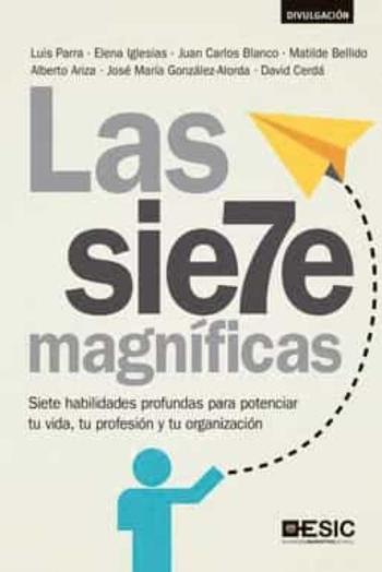 Libro Las Siete Magnificas: Siete Habilidades Profundas Para Potenciar Tu Vida, Tu Profesion Y Tu Organizacion en PDF