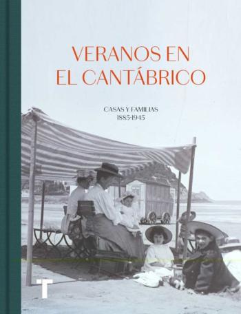 Veranos En El Cantábrico. Casas Y Familias 1885-1945 en pdf