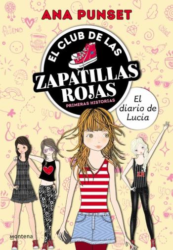 El Club De Las Zapatillas Rojas. Primeras Historias: El Diario De Lucia