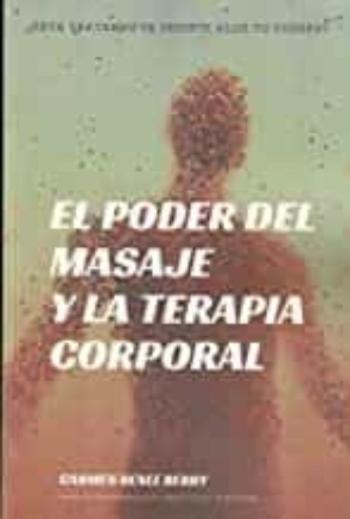 Libro El Poder Del Masaje Y La Terapia Corporal en PDF