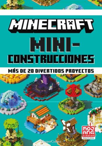 Minecraft Miniconstrucciones. Mas De 20 Divertidos Proyectos