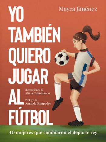 Libro Yo Tambien Quiero Jugar Al Fútbol en PDF
