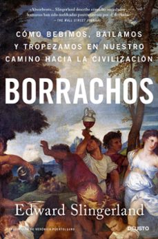 Borrachos: Cómo Bebimos, Bailamos Y Tropezamos En Nuestro Camino…