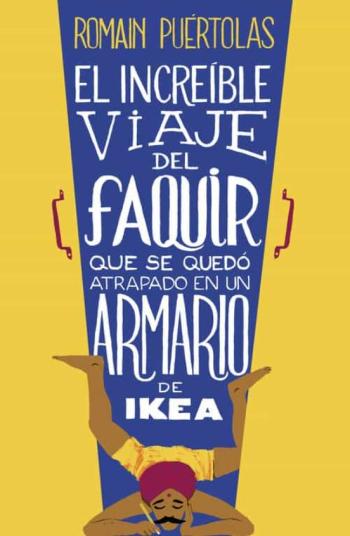 Libro El Increible Viaje Del Faquir Que Se Quedo Atrapado En Un Armario De Ikea en PDF