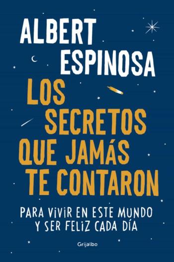 Libro Los Secretos Que Jamas Te Contaron: Para Vivir En Este Mundo Y Ser Feliz Cada Dia en PDF