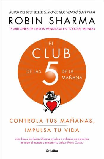 Libro El Club De Las 5 De La Mañana: Controla Tus Mañanas, Impulsa Tu Vida en PDF