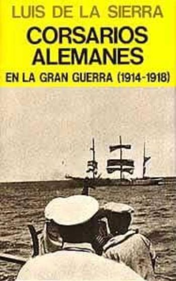 Libro Corsarios Alemanes En La Gran Guerra (1914-1918) en PDF