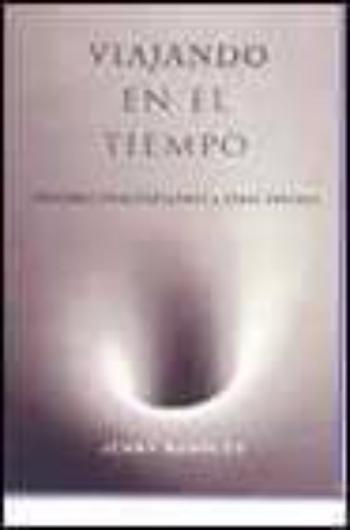 Libro Viajando En El Tiempo: ¿Podemos Transportarnos A Otras Epocas? en PDF