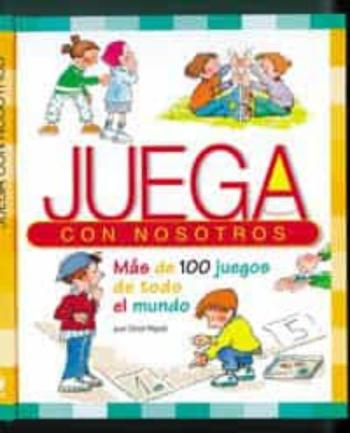 Libro Juega Con Nosotros: Mas De 100 Juegos De Todo El Mundo en PDF