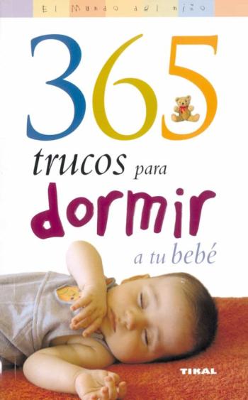 365 Trucos Para Dormir A Tu Bebe 365 Trucos Para Dormir A Tu Bebe