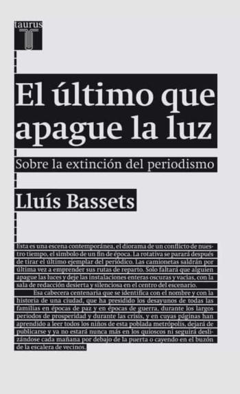 El Ultimo Que Apague La Luz: Sobre La Extincion Del Periodismo