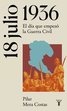 18 De Julio De 1936: El Dia Que Empezo La Guerra Civil